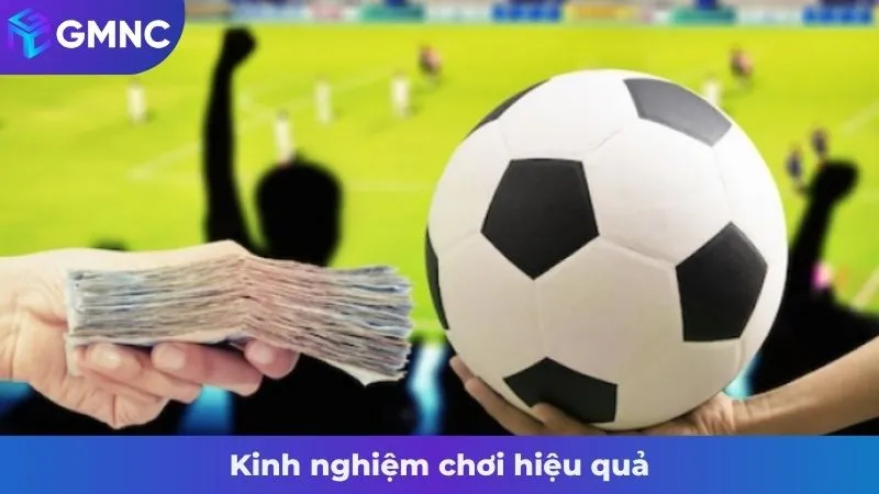 Kinh nghiệm chơi hiệu quả